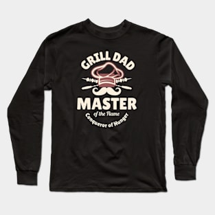 Grill Dad Master of the Flame, Conqueror of Hunger Long Sleeve T-Shirt